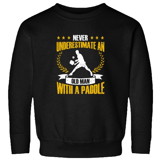 Mens Pickleball Player Funny Pickleball Old Man With A Paddle 2 Sweatshirts
