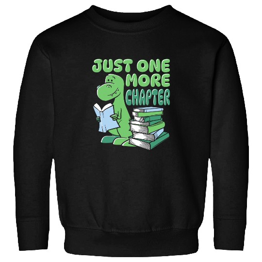 Dinosaur Reading Books Bookworm Just One More Chapter Sweatshirts