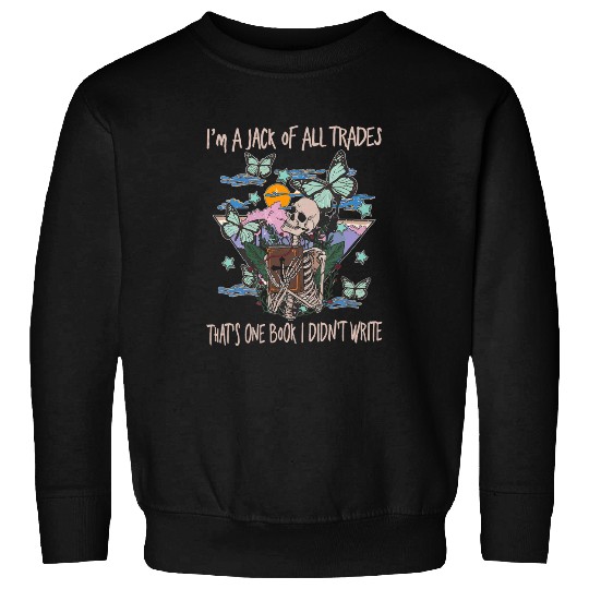 Im A Jack Of All Trades Thats One Book I Didnt Write Music Sweatshirts