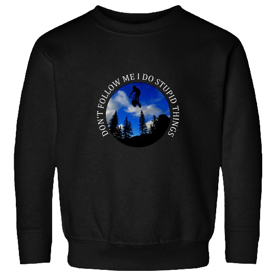 Dont Follow Me I Do Stupid Things BMX Rider Sweatshirts
