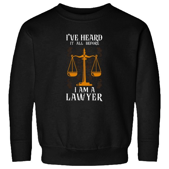 Young Lawyer Attorney Law IVe Heard It All Before I Am A 1 Sweatshirts