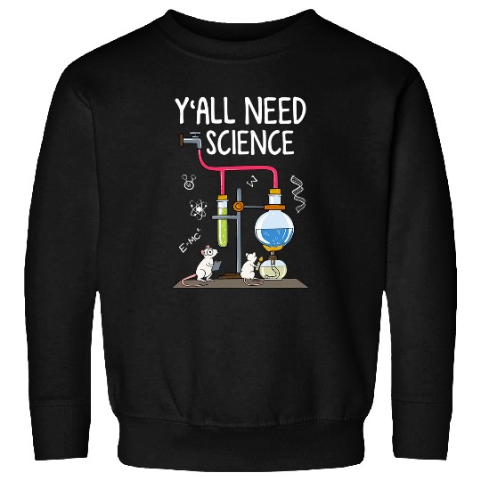 Yall need Science Funny Teacher Student School 4 Sweatshirts
