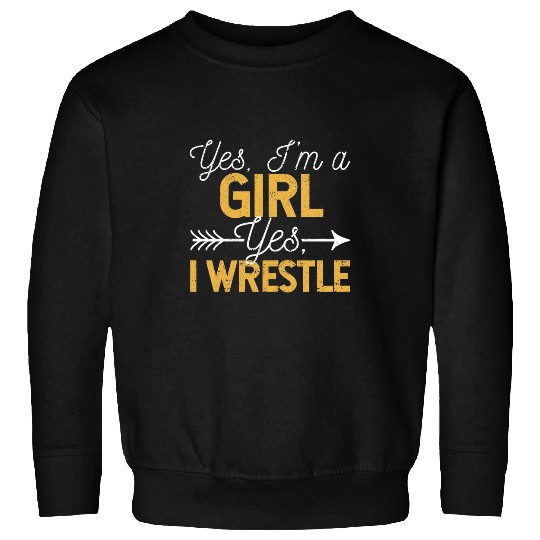 Yes Im A Girl Wrestle Funny Wrestling Girls Wrestler Woman Sweatshirts