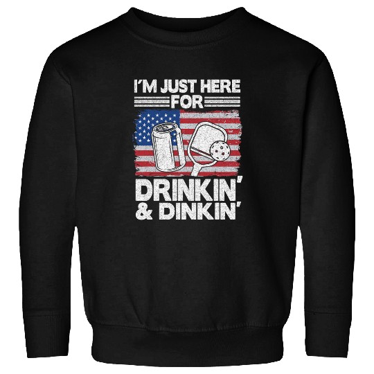 Im Just Here For Drinking Dinking Beer US Flag Pickleball Sweatshirts