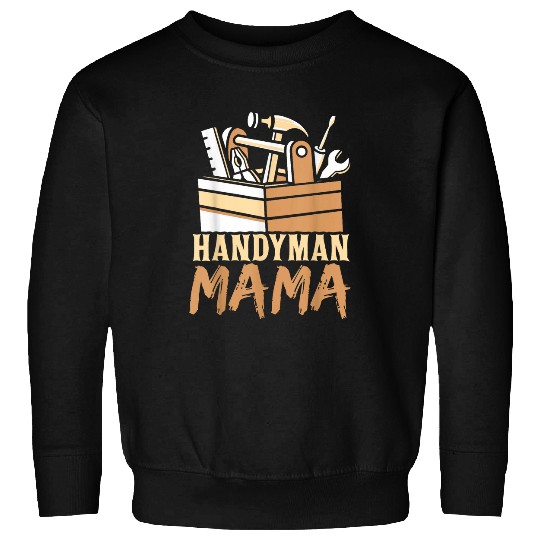 Handyman Mama Hobby Worker Diy Tinkerer Mom Mother Mommy Sweatshirts