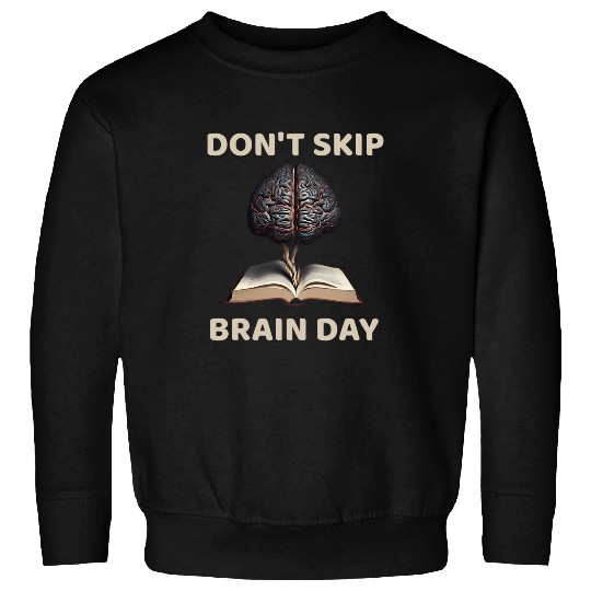 Dont Skip Brain Day Reading Book Lover Teacher Reader Nerd 8 Sweatshirts