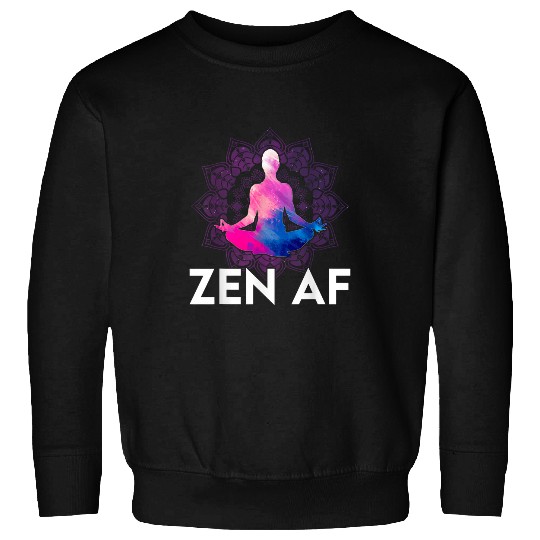 Zen AF Gift For Yoga Student Practitioner Spiritual Person Sweatshirts