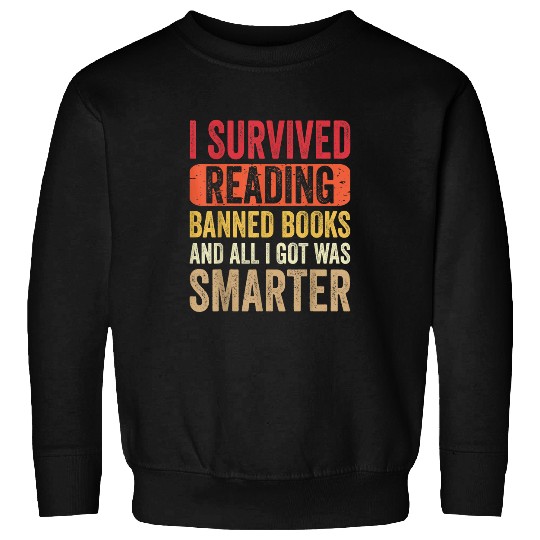 I Survived Reading Banned Books Bookaholic Book Lovers Funny 1 Sweatshirts