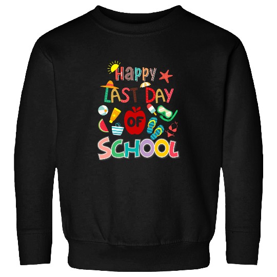 Happy Last Day of School Teacher Student Graduation Sweatshirts