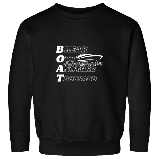 BOAT Break Out Another Thousand Funny and Hilarious 1 Sweatshirts