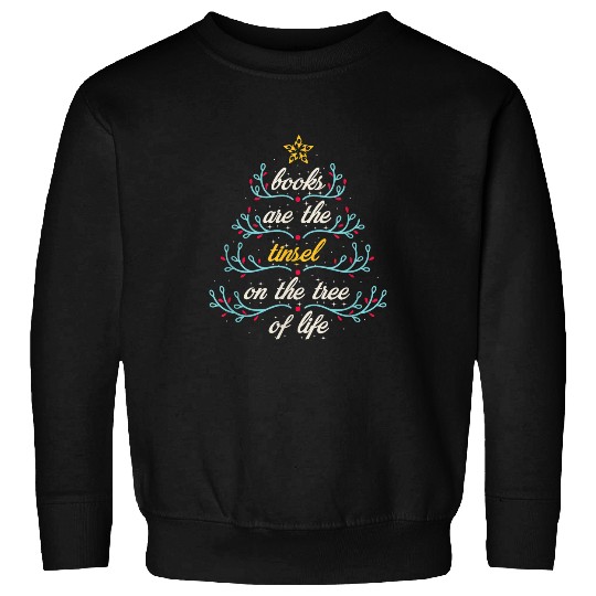 Book Lover Christmas Books Are The Tinsel Tree Of Life Sweatshirts
