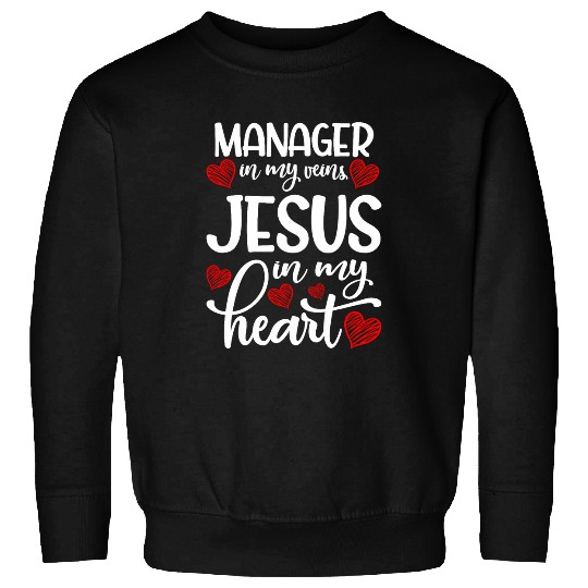 Manager in My Veins Inspirational Boss Motivational Employer Sweatshirts