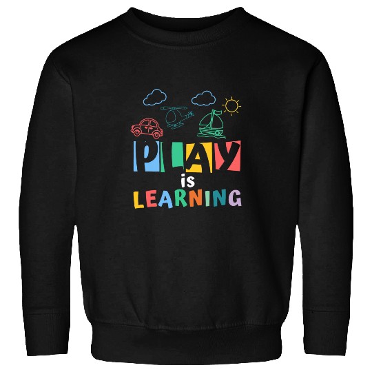 Play Is Learning Special Education Teacher Sweatshirts