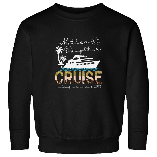 Cruise Ship Daughter Mother Vacation Trip Leopard 2024 Funny Sweatshirts