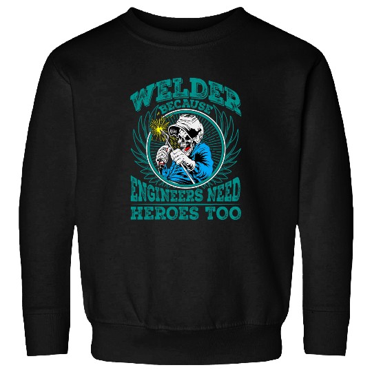 Metal Worker Welding Welder Dad Work Men Sarcastic Sweatshirts