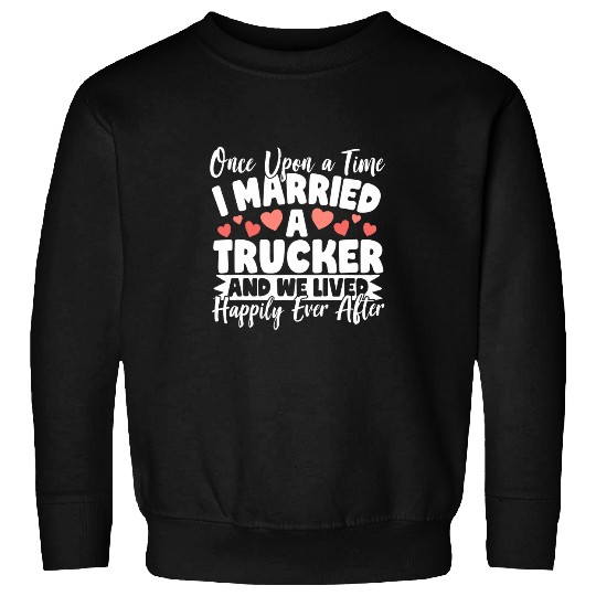 I Married A Trucker Truckers Wife Sweatshirts