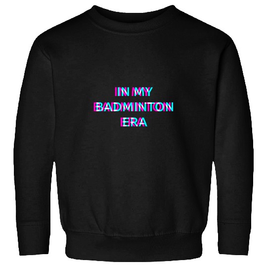 In My Badminton Era 80s Retro Style Sweatshirts