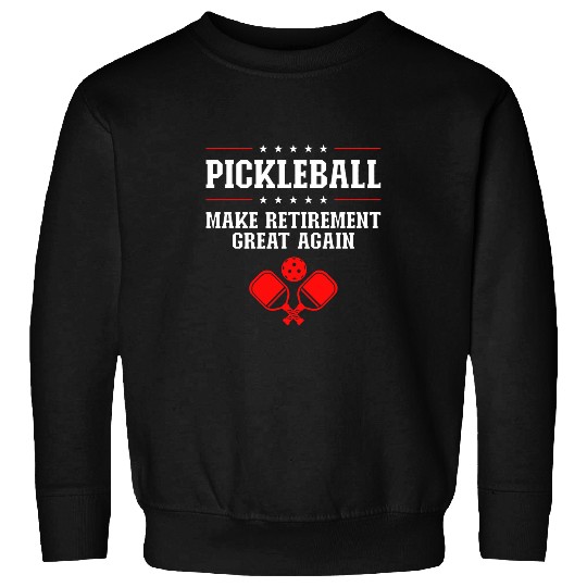 Make Retirement Great Again Pickleball 2 Sweatshirts