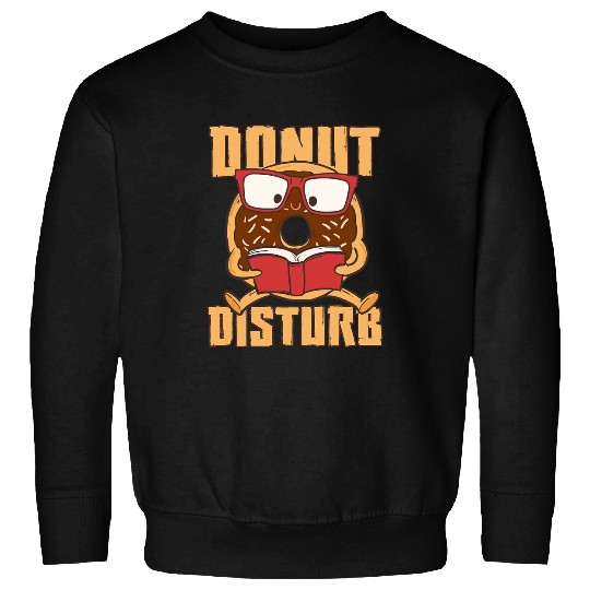 Donut Disturb Reader Bookworm Literature Books Reading Book Sweatshirts