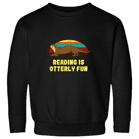 Reading Is Otterly Fun Book Lover Otter Lover Bookworm 2 Sweatshirts