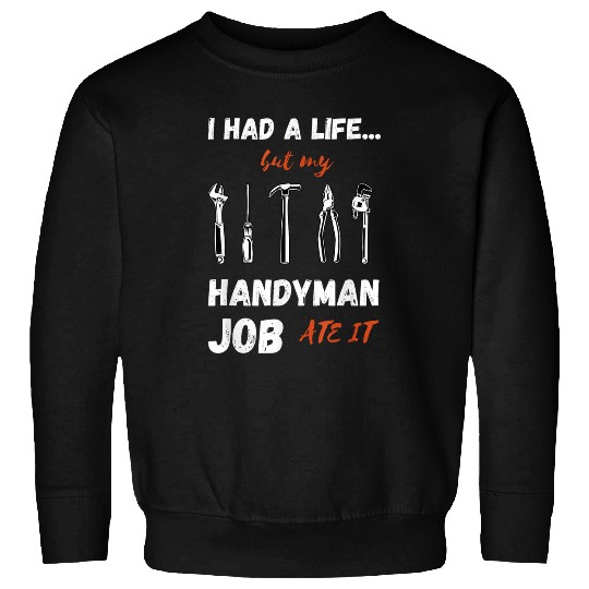 Handyman I Had A Life Repairman Tools Wrench Hammer Pliers Sweatshirts