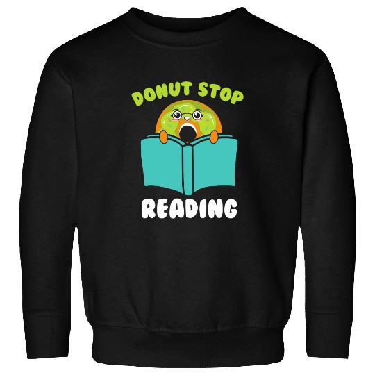 Donut Stop Reading Lover Book Nerd Bookworm Sweatshirts