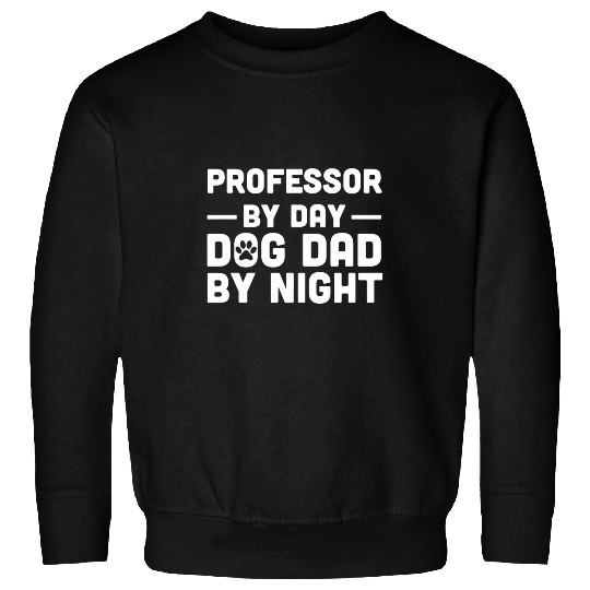 Professor By Day Dog Dad By Night Sweatshirts