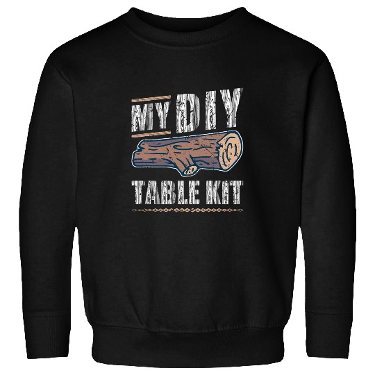 Table Kit Wood Log Union Carpenter Woodworking Sweatshirts