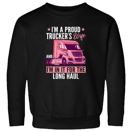 Im a proud Truckers Wife Truck Driver Sweatshirts