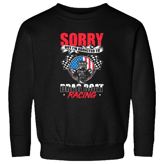 Drag Boat Racing For Drag Boat Racer Drag Boat Driver Sweatshirts