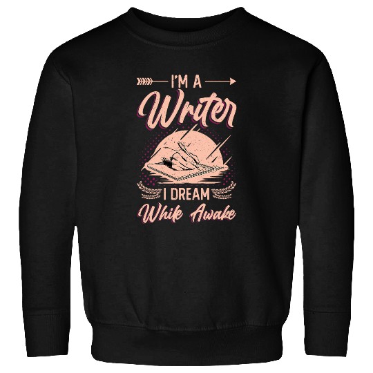 Im A Writer I Dream While Awake Book Author 2 Sweatshirts