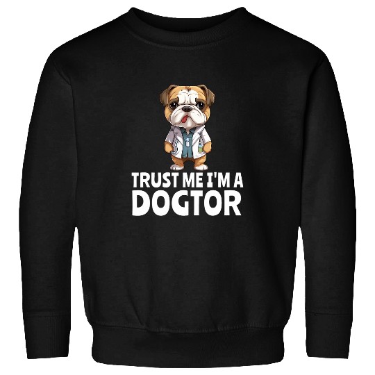 Trust Me I am a Dogtor Dog Lover Doctor Veterinarian Sweatshirts