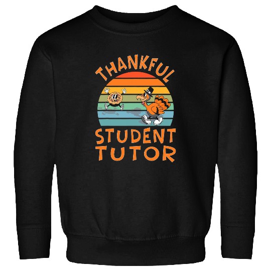 Student Tutor Job Funny Thanksgiving Sweatshirts