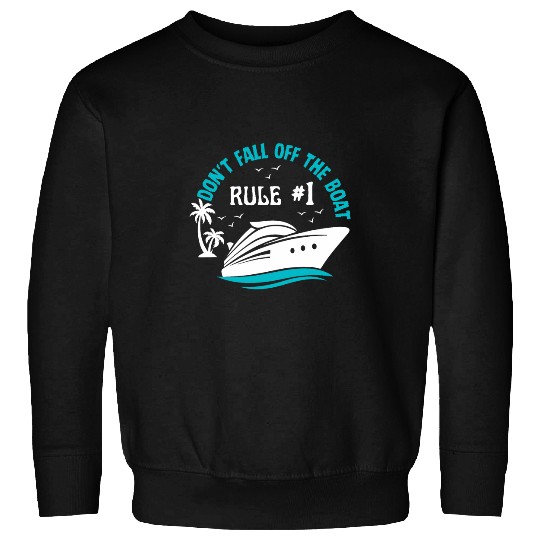 Funny Rule 1 Dont Fall Off The Boat Cruise Ship Vacation Sweatshirts
