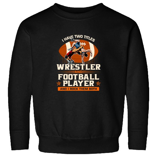 Wrestler And Football Player Wrestling Wrestler Sweatshirts