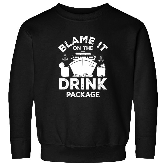 Cruise Ship Blame It On The Drink Package Funny Sweatshirts