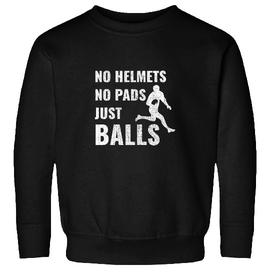 Funny Rugby Quote Just Balls Sweatshirts