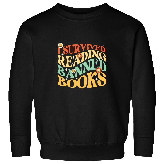 I Survived Reading Banned Books Book Lover Bookworm Reader Sweatshirts