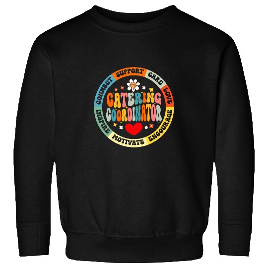 Food Services Crew Cafeteria Worker Catering Coordinator 7 Sweatshirts