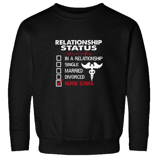 Nursing Student Relationship Status Future School nursess 1 Sweatshirts