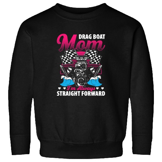 Drag Boat Racing For Drag Boat Racer Drag Boat Driver 2 Sweatshirts