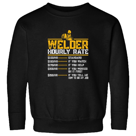 Welder Hourly Rate Funny Welding Worker Men For Metal Worker Sweatshirts