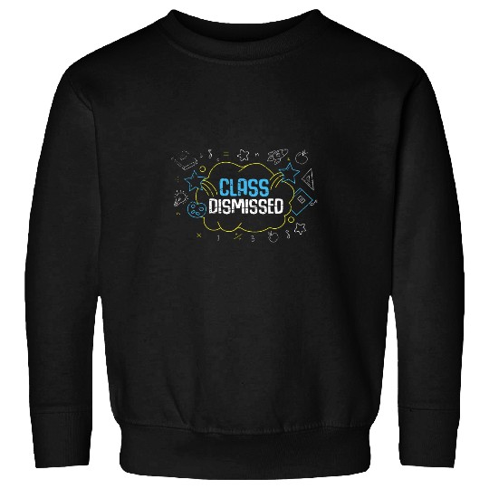 Student Teacher Happy Last Day Of School Class Dismissed Sweatshirts