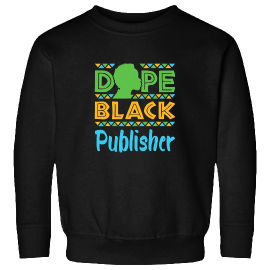 Dope Black Publisher Book Publishing African American Sweatshirts