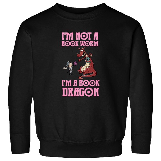 Im Not A Book Worm Im A Book Dragon Funny Literary Love Sweatshirts