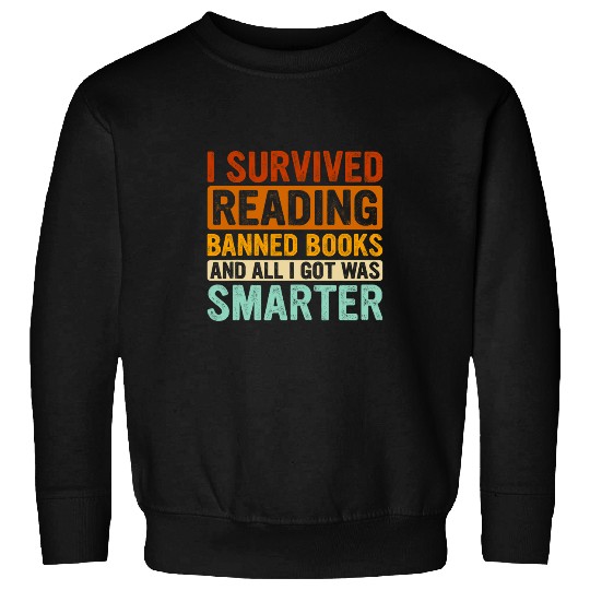 I Survived Reading Banned Books Bookaholic Book Lovers Funny 3 Sweatshirts