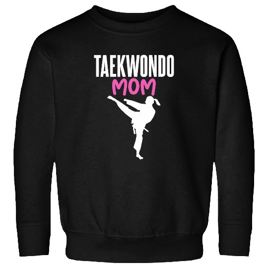 Taekwondo Mom Humorous Saying Tee for Martial Arts Mothers Sweatshirts