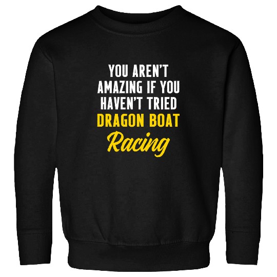 Dragon Boat Racing Boating Race Racer 17 Sweatshirts