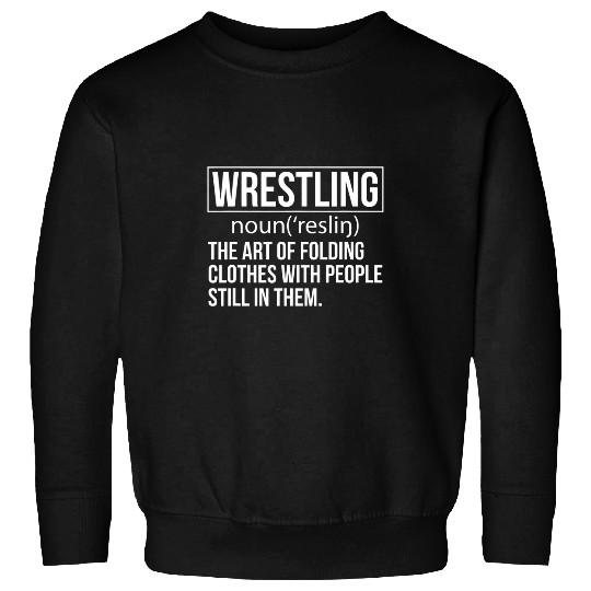Wrestling Definition Funny Professional Wrestler Wrestling Sweatshirts