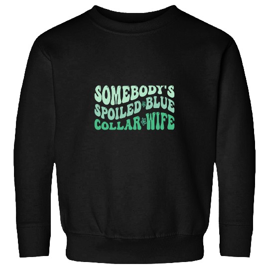 Somebodys Spoiled Blue Collar Wife Funny Collar Worker Club 1 Sweatshirts